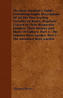 The Rose Amateur's Guide; Containing Ample Desc... 1446057178 Book Cover