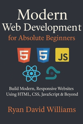 Modern Web Development for Absolute Beginners: ... B0FZ82J1NM Book Cover