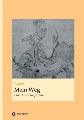 Laozi: Mein Weg: Eine Autobiographie [German] 3347228057 Book Cover
