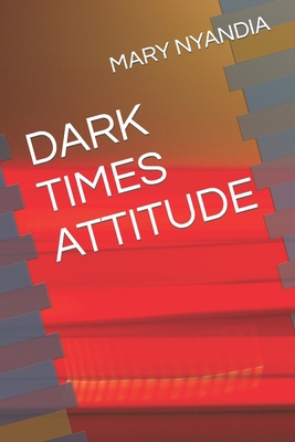 Dark Times Attitude B0C2SMKMWT Book Cover