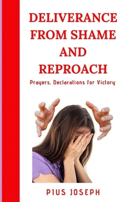 Deliverance from Shame and Reproach: Prayers, D... 1707666393 Book Cover