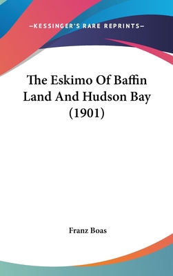 The Eskimo Of Baffin Land And Hudson Bay (1901) 1120831725 Book Cover