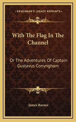 With The Flag In The Channel: Or The Adventures... 1163838160 Book Cover