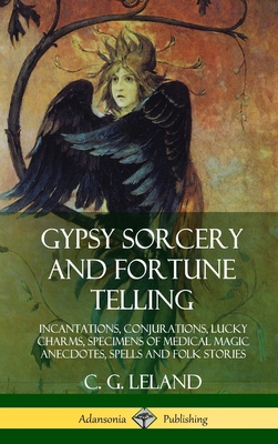 Gypsy Sorcery and Fortune Telling: Incantations... 0359030130 Book Cover