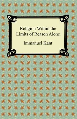 Religion Within the Limits of Reason Alone 1420940988 Book Cover