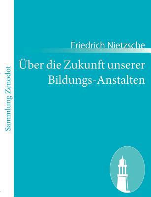 Über die Zukunft unserer Bildungs-Anstalten: Se... [German] 3843066442 Book Cover