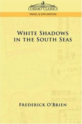 White Shadows in the South Seas 1596058579 Book Cover