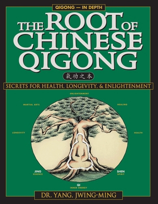 The Root of Chinese Qigong 2nd. Ed.: Secrets of... 1886969507 Book Cover