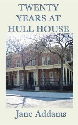 Twenty Years at Hull House 1515428702 Book Cover