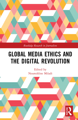 Global Media Ethics and the Digital Revolution 1032062142 Book Cover