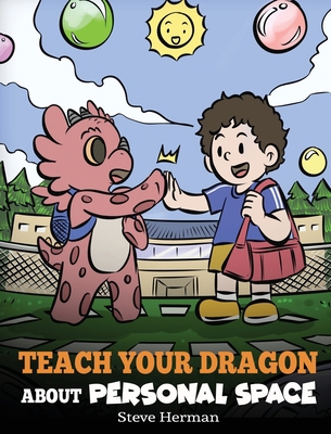 Teach Your Dragon About Personal Space: A Story... 1649161409 Book Cover