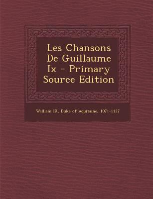 Les Chansons de Guillaume IX [French] 1293551651 Book Cover