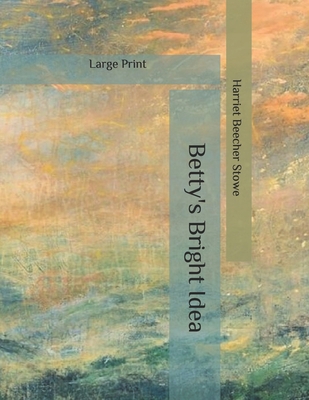 Betty's Bright Idea: Large Print B086PMZQ2M Book Cover