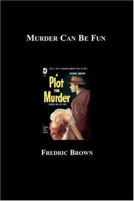 Murder Can Be Fun 1596541164 Book Cover