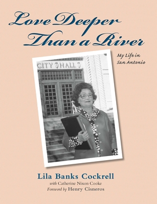 Love Deeper Than a River: My Life in San Antonio 1595348875 Book Cover