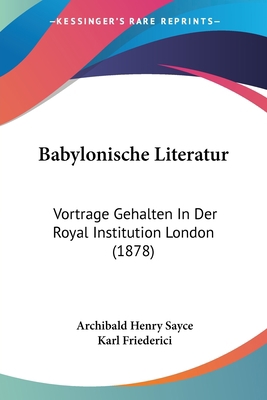 Babylonische Literatur: Vortrage Gehalten In De... [German] 1160311935 Book Cover