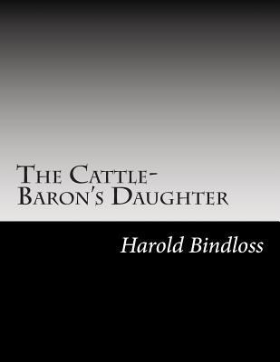 The Cattle-Baron's Daughter 1502738414 Book Cover