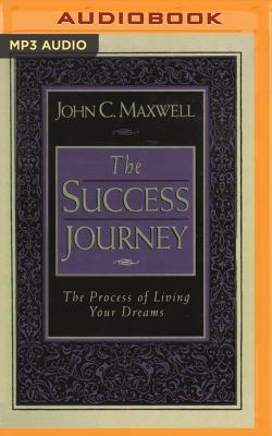 The Success Journey: The Process of Living Your... 1511327618 Book Cover