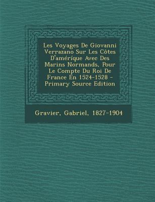 Les Voyages De Giovanni Verrazano Sur Les C?tes... [French] 1293550698 Book Cover