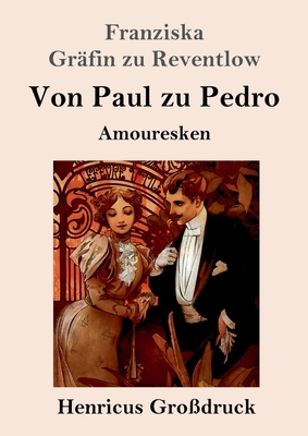Von Paul zu Pedro (Großdruck): Amouresken [German] 3847846701 Book Cover