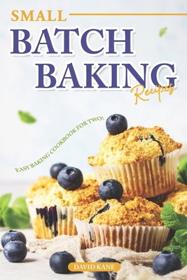 Small Batch Baking Recipes: Easy Baking cookboo... B0CDK1VCVT Book Cover