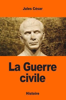 La Guerre civile [French] 1544776411 Book Cover