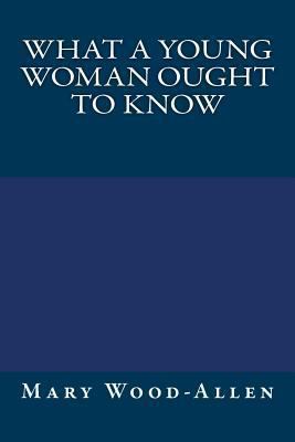 What a Young Woman Ought to Know 1484847865 Book Cover