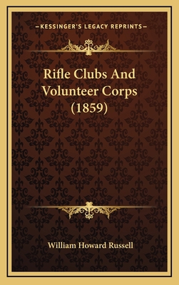 Rifle Clubs And Volunteer Corps (1859) 1164963481 Book Cover