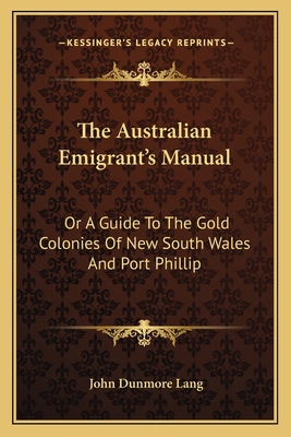 The Australian Emigrant's Manual: Or A Guide To... 1163589373 Book Cover