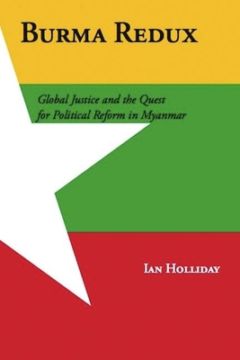 Burma Redux: Global Justice and the Quest for P... 0231161263 Book Cover