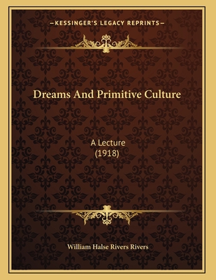 Dreams And Primitive Culture: A Lecture (1918) 1166906760 Book Cover