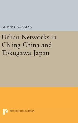 Urban Networks in Ch'ing China and Tokugawa Japan 0691645795 Book Cover