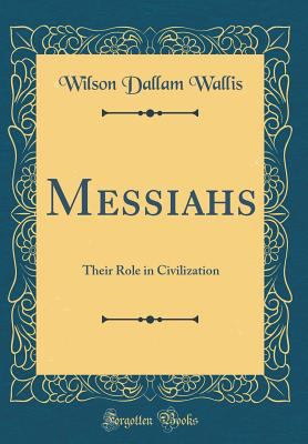 Messiahs: Their Role in Civilization (Classic R... 0331114348 Book Cover