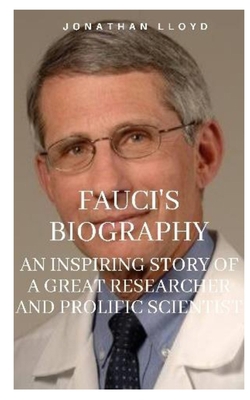 FAUCI’S BIOGRAPHY:: An Inspiring Story of a Great Researcher and Prolific Scientist B08L4FL9L1 Book Cover