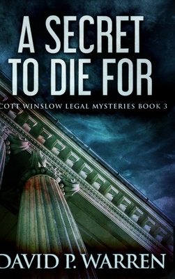 A Secret To Die For (Scott Winslow Legal Myster... 1715838718 Book Cover