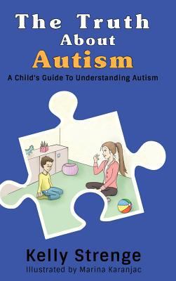 The Truth About Autism: A Child's Guide to Unde... 1389712419 Book Cover