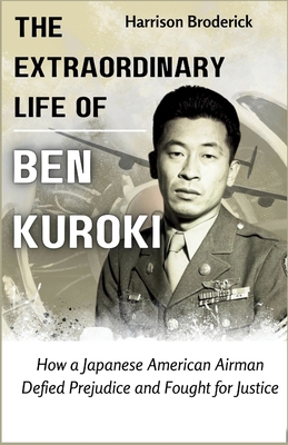 The Extraordinary Life of Ben Kuroki: How a Jap...            Book Cover