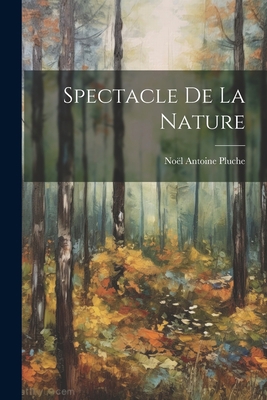 Spectacle De La Nature 102172517X Book Cover