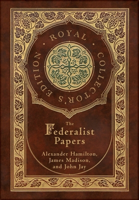 The Federalist Papers (Royal Collector's Editio... 1774760797 Book Cover