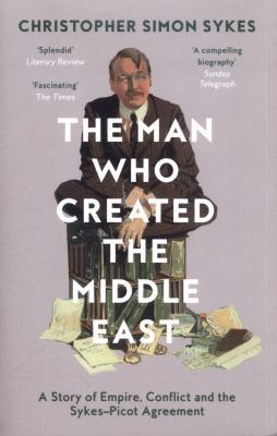 The Man Who Created the Middle East: A Story of... 0008121931 Book Cover