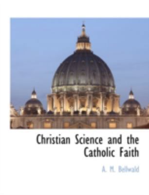 Christian Science and the Catholic Faith 1117881091 Book Cover