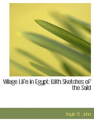 Village Life in Egypt: With Sketches of the Saa... [Large Print] 0554760088 Book Cover