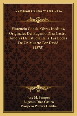 Florencio Conde; Obras Ineditas, Originales Del... [Spanish] 1168495075 Book Cover