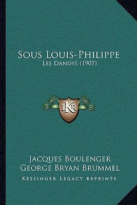 Sous Louis-Philippe: Les Dandys (1907) [French] 1167685628 Book Cover