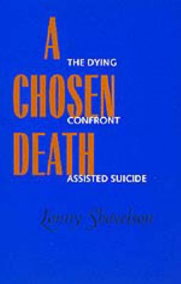 A Chosen Death: The Dying Confront Assisted Sui... 0520212924 Book Cover
