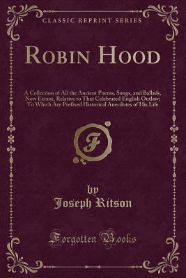 Robin Hood: A Collection of All the Ancient Poe... 1331661412 Book Cover
