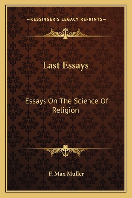 Last Essays: Essays On The Science Of Religion 1163115886 Book Cover