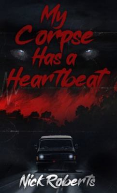 My Corpse Has a Heartbeat B0G4BGM696 Book Cover