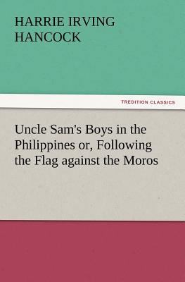 Uncle Sam's Boys in the Philippines Or, Followi... 3847239929 Book Cover