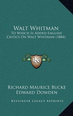 Walt Whitman: To Which Is Added English Critics... 1164311204 Book Cover